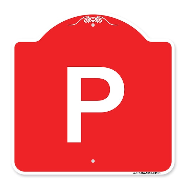 Designer Series Sign-P Parking Sign, Red & White Aluminum Sign, 18" x 18", RW-1818-23513